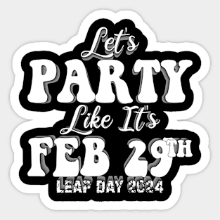 Let's Party Like It's Feb 29th Sticker